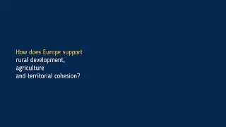 How does Europe support rural development, agriculture and territorial cohesion?