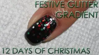 Festive Glitter Gradient | 12 Days of Christmas Nail Art | DIY Tutorial