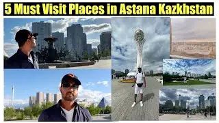 5 must visit places in Astana Kazakhstan | Shak Akhtar @volantman