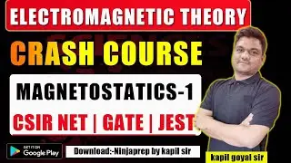 Magnetostatics -1 | EMT Crash course | CSIR NET Physics science | GATE | Jest physics | ninjaprep