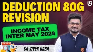 🔴Deduction   80G Revision🔴   Income Tax May 2024 |    CA Vivek Gaba