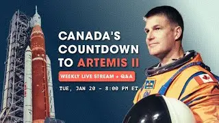 Canada's Countdown to Artemis II &bull; Live Stream + Q&A: Jan 20, 2026