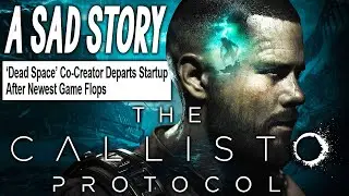 The Sad Story of The Callisto Protocol and Big Budget Game Development