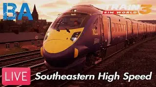 Train Sim World 3 LIVE - Southeastern High Speed (15/08/23)