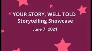 Your Story, Well Told: Flowering - Storytelling Showcase  06 07 2021