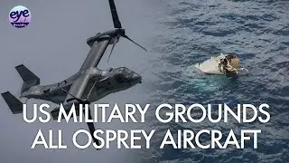 US grounds all Osprey aircraft after fatal crash, Japan urges US military to ensure safety