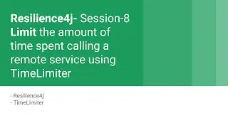 Resilience4j Session 8 limit the amount of time spent calling a remote service