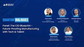 Panel: CIO Blueprint - Future-Proofing Manufacturing with Tech & Talent | Quantum Dialogues
