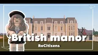 ROCITIZENS CUSTOM BUILD - House tour | British manor (FIRST VIDEO)