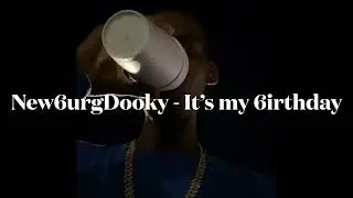 New6urgDooky - It&rsquo;s My 6irthday Sexyy red remix