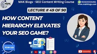 How Content Hierarchy Elevates Your SEO Game? | MAK Blogs #makblogs #seocontentwritingcourse #seo