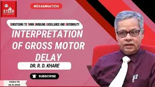 Gross Motor Delay in Children: Signs, Causes, and Interpretation | STEER Video 119 | Dr. R. D. Khare
