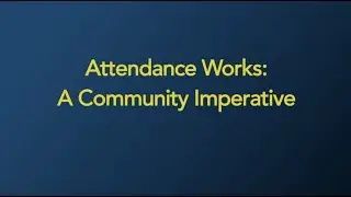 Attendance Works  A Community Imperative