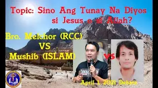 4/1/21 Bro. Melchor vs Mushib Asakil (ISLAM) Debate: Sino Ang Tunay Na Diyos si Jesus o si Allah?