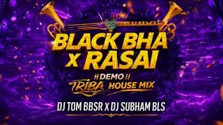BLACK BHAA x RASAALI || EDM TRIBAL MIX || DJ TOM BBSR x DJ SUBHAM BLS