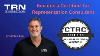 Eric Green, Founder, Tax Rep Network: Become a Certified Tax Representation Consultant