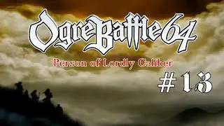 Ogre Battle 64: Person of Lordly Caliber (pt. 13) - Paper Tiger