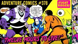Adventure Comics 378 | The Legion of Super-Heroes WASTE Their Final Hours?? | Season 3 Episode 16