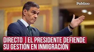 DIRECTO | Pedro Sánchez comparece en el Congreso para hablar sobre la situación migratoria