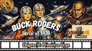 🎬 Buck Rogers &ndash; Episode 7: Primitive Urge (1939)
