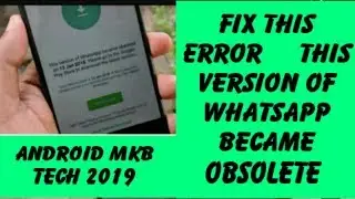 Solved 100% This Version Of WhatsApp Became Obsolete Error Android Phone 2019