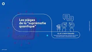 Les pièges de la suprématie quantique - Elie Chevignard