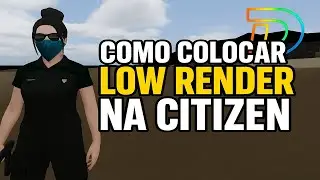 COMO COLCOAR LOW RENDER NA SUA CITZEN DO FIVEM (BEM EXPLICATIVO)