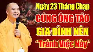 Ngày 23 Tháng Chạp Gia Đình Nào Có CÚNG ÔNG TÁO PHẢI TRÁNH VIỆC NÀY Kẻo Mang Tội | Thầy. Đạo Thịnh