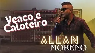 VEACO E CALOTEIRO-  ALLAN MORENO