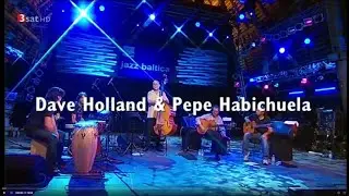 Dave Holland & Pepe Habichuela - JazzBaltica 2010
