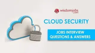 TOP 20 Cloud Security Interview Questions and Answers 2019 | Wisdomjobs