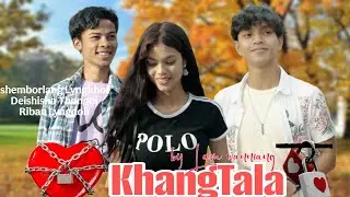 Khang tala || By Lam wanniang and Lawan Nongsiej || official music video