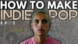Producing An Indie/Alt Pop Song From Scratch EP: 2 (Dominic Fike, Quinn XCII)
