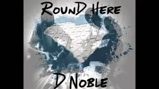 D Noble - Round Here
