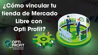 &iquest;C&oacute;mo vincular tu tienda de Mercado Libre con Opti Profit?