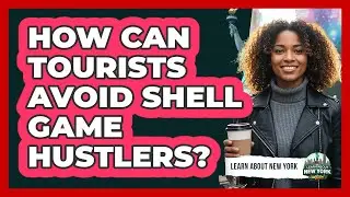 How Can Tourists Avoid Shell Game Hustlers?