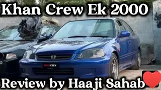 Honda Ek 2000 review by Haaji Sahab | Khan crew @Teamkhancrew 