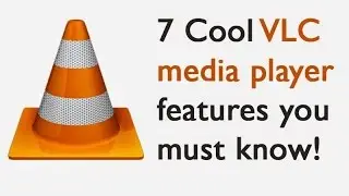TOP 7 COOL VLC MEDIA PLAYER FEATURES YOU MUST KNOW! 2017