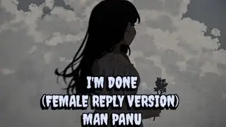  I'M DONE | Man Paanu | (Female Reply Version) | Lyrical Video