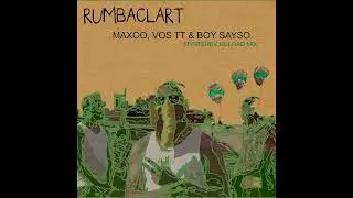 Maxoo, Vos TT, Boy Sayso - Rumbaclart (Reload Remix By Mysterex