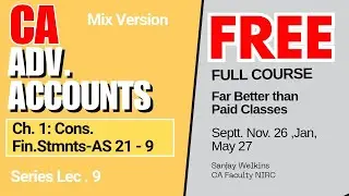 L-9 : Study Smart: Full Course Free Adv. Accounting-CA Inter Ch.1 Cons. Fin. Stmnts - 9/10 #cainter