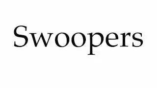 How to Pronounce Swoopers