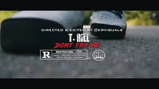T.Rill - Don't try me MUSIC VIDEO