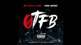 Mr Kelly-King - Tion Wayne / OTFB (Produced By Mr Kelly-King)