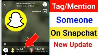 How to Tag Someone In Snapchat Story। How to Mention Someone on Snapchat Story (New Update)
