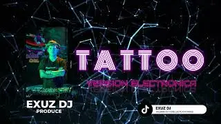 Exuz Dj - Tattoo (Version Electronica) (Nuevo 2024)
