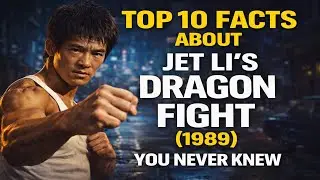 TOP 10 FACTS ABOUT JET LI&rsquo;S DRAGON FIGHT (1989) YOU NEVER KNEW