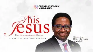 THIS JESUS - THE COMPASSIONATE HEALER | SPECIAL HEALING SERVICE | 21ST DEC. 2025 | REV YINKA ADEBIYI