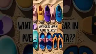 What shoes to wear in Puerto Vallarta?