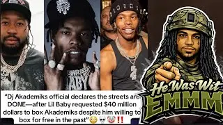 ADIN ROSS SAYS LIL BABY WANTS $40 MILLION TO BOX DJ AKADEMIKS